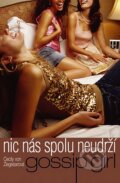 Kniha: Gossip Girl - Nic nás spolu neudrží (8) (Cecily von Ziegesarová). BB/art, 2008 Kniha: Gossip Girl - Nic nás spolu neudrží (8) (Cecily von Ziegesarová). BB/art, 2008