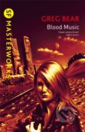 Kniha: Blood Music (Greg Bear). Gollancz, 2001 Kniha: Blood Music (Greg Bear). Gollancz, 2001