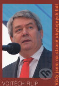 Kniha: Vždy jsem na straně obyčejných lidí (Vojtěch Filip). Josef Moucha, 2011 Kniha: Vždy jsem na straně obyčejných lidí (Vojtěch Filip). Josef Moucha, 2011