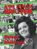 Kniha: A tak jsem šla životem (Helena Růžičková). , 1999 Kniha: A tak jsem šla životem (Helena Růžičková). , 1999