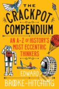 Kniha: The Crackpot Compendium (Edward Brooke-Hitching). Simon & Schuster, 2026 Kniha: The Crackpot Compendium (Edward Brooke-Hitching). Simon & Schuster, 2026