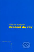 Kniha: Uvedení do víry (Walter Kasper). Trinitas, 2004 Kniha: Uvedení do víry (Walter Kasper). Trinitas, 2004