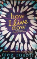 Kniha: How I Live Now (Meg Rosoff). Penguin Books, 2005 Kniha: How I Live Now (Meg Rosoff). Penguin Books, 2005