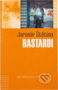 Kniha: Bastardi (Jaromír Štětina). , 2006 Kniha: Bastardi (Jaromír Štětina). , 2006