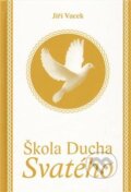 Kniha: Škola Ducha svatého (Jiří Vacek). Krutina Jiří - Vacek, 2012 Kniha: Škola Ducha svatého (Jiří Vacek). Krutina Jiří - Vacek, 2012