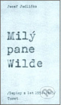 Kniha: Milý pane Wilde (Josef Jedlička). Torst, 2006 Kniha: Milý pane Wilde (Josef Jedlička). Torst, 2006