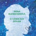 Hudební CD: Irena Budweiserová: O Vánocích zpívám (Indies Happy Trails). Indies Happy Trails, 2008 Hudební CD: Irena Budweiserová: O Vánocích zpívám (Indies Happy Trails). Indies Happy Trails, 2008