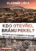 Kniha: Kdo otevřel bránu pekel? (Vladimír Liška). XYZ, 2018 Kniha: Kdo otevřel bránu pekel? (Vladimír Liška). XYZ, 2018