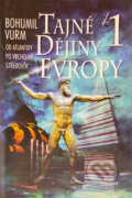 Kniha: Tajné dějiny Evropy I. (Bohumil Vurm). Eminent, 1999 Kniha: Tajné dějiny Evropy I. (Bohumil Vurm). Eminent, 1999
