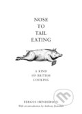 Kniha: Nose to Tail Eating (Fergus Henderson). Bloomsbury, 2004 Kniha: Nose to Tail Eating (Fergus Henderson). Bloomsbury, 2004