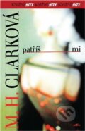 Kniha: Patříš mi (Mary Higgins Clarková). Alpress, 2000 Kniha: Patříš mi (Mary Higgins Clarková). Alpress, 2000