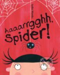 Kniha: Aaaarrgghh, Spider! (Lydia Monks). Farshore, 2013 Kniha: Aaaarrgghh, Spider! (Lydia Monks). Farshore, 2013