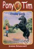 Kniha: Divoký poník (Jeanne Betancourt). Arkus, 2018 Kniha: Divoký poník (Jeanne Betancourt). Arkus, 2018