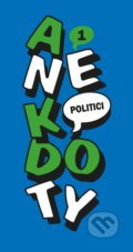 Kniha: Anekdoty 1: Politici (CPRESS). CPRESS, 2018 Kniha: Anekdoty 1: Politici (CPRESS). CPRESS, 2018