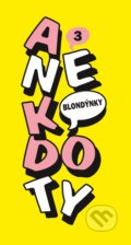 Kniha: Anekdoty 3: Blondýnky (CPRESS). CPRESS, 2018 Kniha: Anekdoty 3: Blondýnky (CPRESS). CPRESS, 2018
