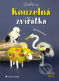 Kniha: Vyrobte si kouzelná zvířátka (Blanka Kochová). Grada, 2018 Kniha: Vyrobte si kouzelná zvířátka (Blanka Kochová). Grada, 2018