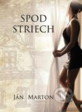 Kniha: Spod striech (Ján Marton). HladoHlas, 2018 Kniha: Spod striech (Ján Marton). HladoHlas, 2018