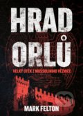 Kniha: Hrad orlů (Mark Felton). CPRESS, 2018 Kniha: Hrad orlů (Mark Felton). CPRESS, 2018