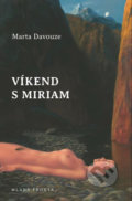 Kniha: Víkend s Miriam (Marta Davouze). Mladá fronta, 2018 Kniha: Víkend s Miriam (Marta Davouze). Mladá fronta, 2018