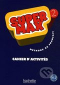Kniha: Super Max 2: Cahier d'activités (Catherine Macquart-Martin a Hugues Denisot). Hachette Livre International, 2009 Kniha: Super Max 2: Cahier d'activités (Catherine Macquart-Martin a Hugues Denisot). Hachette Livre International, 2009