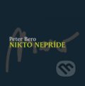 Kniha: Nikto nepríde (Peter Bero). LiberaTerra, 2018 Kniha: Nikto nepríde (Peter Bero). LiberaTerra, 2018