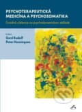 Psychoterapeutická medicína a psychosomatika - Gerd Rudolf, Peter Henningsen, Vydavateľstvo F, 2018