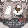 Kniha: How to Make Friends With a Ghost (Rebecca Green). Andersen, 2018 Kniha: How to Make Friends With a Ghost (Rebecca Green). Andersen, 2018