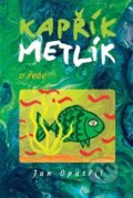 Kniha: Kapřík Metlík v řece (Jan Opatřil). Opatřil Jan, 2016 Kniha: Kapřík Metlík v řece (Jan Opatřil). Opatřil Jan, 2016