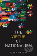 Kniha: The Virtue of Nationalism (Yoram Hazony). Basic Books, 2018 Kniha: The Virtue of Nationalism (Yoram Hazony). Basic Books, 2018