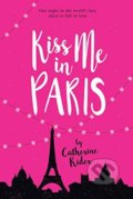 Kniha: Kiss Me in Paris (Catherine Rider). Kids Can, 2018 Kniha: Kiss Me in Paris (Catherine Rider). Kids Can, 2018