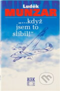 Kniha: Když jsem to slíbil (Luděk Munzar). , 2002 Kniha: Když jsem to slíbil (Luděk Munzar). , 2002