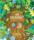 Kniha: Jak to žije ve stromě? (Nicola Butler). Svojtka&Co., 2018 Kniha: Jak to žije ve stromě? (Nicola Butler). Svojtka&Co., 2018