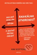 Kniha: Radikálna otvorenosť (Kim Scott). Aktuell, 2019 Kniha: Radikálna otvorenosť (Kim Scott). Aktuell, 2019
