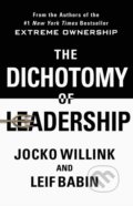Kniha: The Dichotomy of Leadership: Balancing the Challenges of Extreme Ownership to Lead and Win (Jocko Willink a Leif Babin), 2018 Kniha: The Dichotomy of Leadership: Balancing the Challenges of Extreme Ownership to Lead and Win (Jocko Willink a Leif Babin), 2018