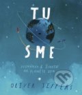 Kniha: Tu sme - Poznámky k životu na planéte Zem (Oliver Jeffers). Stonožka, 2018 Kniha: Tu sme - Poznámky k životu na planéte Zem (Oliver Jeffers). Stonožka, 2018