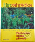 Kniha: Biozahrádka - Pěstování blízké přírodě (Marie-Luise Kreuter, Marie-Luise Kreuterová a Kreuterová Marie-Luise). Knižní klub, 2009 Kniha: Biozahrádka - Pěstování blízké přírodě (Marie-Luise Kreuter, Marie-Luise Kreuterová a Kreuterová Marie-Luise). Knižní klub, 2009