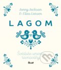 Kniha: Lagom: Švédske umenie rovnováhy (Elias Larsen a Jonny Jackson), 2018 Kniha: Lagom: Švédske umenie rovnováhy (Elias Larsen a Jonny Jackson), 2018