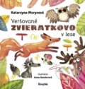 Veršované Zvieratkovo - V lese - Katarzyna Moryc, Anna Gensler (ilustrátor), Stonožka, 2018
