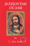 Kniha: Ježišovými očami III. (C. Alan Ames), 2015 Kniha: Ježišovými očami III. (C. Alan Ames), 2015