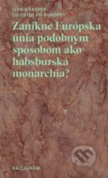 Kniha: Čo príde po Európe? (Ivan Krastev). Absynt-Kalligram, 2018 Kniha: Čo príde po Európe? (Ivan Krastev). Absynt-Kalligram, 2018