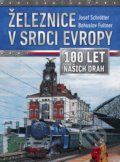 Kniha: Železnice v srdci Evropy (Josef Schrötter). CPRESS, 2018 Kniha: Železnice v srdci Evropy (Josef Schrötter). CPRESS, 2018