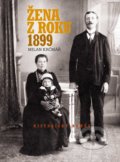 Kniha: Žena z roku 1899 (Milan Krčmář). CPRESS, 2018 Kniha: Žena z roku 1899 (Milan Krčmář). CPRESS, 2018