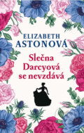 Kniha: Slečna Darcyová se nevzdává (Elizabeth Aston). Leda, 2018 Kniha: Slečna Darcyová se nevzdává (Elizabeth Aston). Leda, 2018