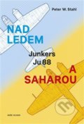 Kniha: Nad ledem a Saharou (Peter W. Stahl). Naše vojsko CZ, 2018 Kniha: Nad ledem a Saharou (Peter W. Stahl). Naše vojsko CZ, 2018
