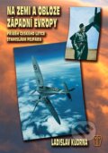 Kniha: Na zemi a obloze západní Evropy (Ladislav Kudrna). Naše vojsko CZ, 2007 Kniha: Na zemi a obloze západní Evropy (Ladislav Kudrna). Naše vojsko CZ, 2007