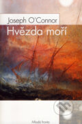 Kniha: Hvězda moří (Joseph O´Connor). Mladá fronta, 2008 Kniha: Hvězda moří (Joseph O´Connor). Mladá fronta, 2008