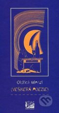 Kniha: Veškerá poezie (Oldřich Welz). Carpe diem, 2000 Kniha: Veškerá poezie (Oldřich Welz). Carpe diem, 2000
