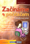 Kniha: Začínáme s počítačem (Josef Pecinovský). Grada, 2007 Kniha: Začínáme s počítačem (Josef Pecinovský). Grada, 2007