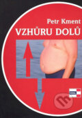 Kniha: Vzhůru dolů (Petr Kment). Agentura KRIGL, 2006 Kniha: Vzhůru dolů (Petr Kment). Agentura KRIGL, 2006