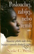 Kniha: Poslouchej, zabíjej, nebo zemři (Sönke C. Weiss). Alpress, 2007 Kniha: Poslouchej, zabíjej, nebo zemři (Sönke C. Weiss). Alpress, 2007